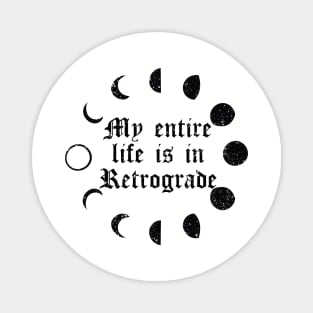 My Entire Life is in Retrograde Magnet